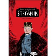 Štefánik: Komiksový román - Václav Štajch; Gabriela Kyselová; Michal Baláž