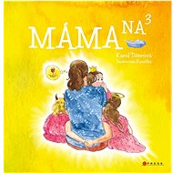 Máma na třetí - Karolína Tišerová