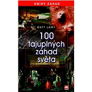100 tajuplných záhad - Matt Lamy