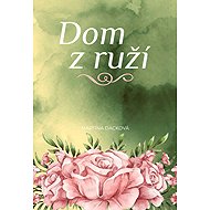 Dom z ruží - 