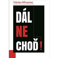 Dál nechoď! - Václav Křivanec