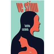 Ve stínu - Kateřina Castaneda