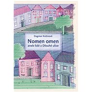 Nomen omen aneb lidé z Dlouhé ulice - Dagmar Košinová