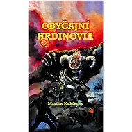 Obyčajní hrdinovia - Marián Kubicsko