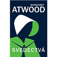 Svedectvá - Margaret Atwood