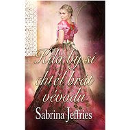 Kdo by si chtěl brát vévodu - Sabrina Jeffries