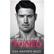 Ty nejsi můj Romeo - Ilsa Madden-Mills