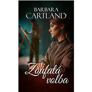 Zoufalá volba - Barbara Cartland