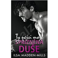 Ty nejsi moje spřízněná duše - Ilsa Madden-Mills