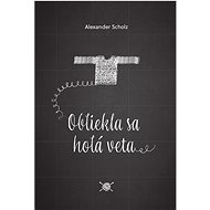 Obliekla sa holá veta - Alexander Scholz