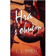 Hra s ohněm - L. J. Shen