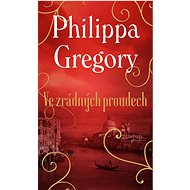 Ve zrádných proudech - Philippa Gregory