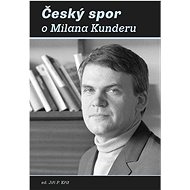 Český spor o Milana Kunderu - Jiří P. Kříž