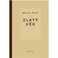Zlatý věk - Michal Ajvaz
