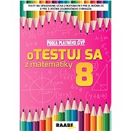 oTestuj sa z matematiky 8 - Silvia Bodláková