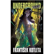 Underground: Revoluce - František Kotleta