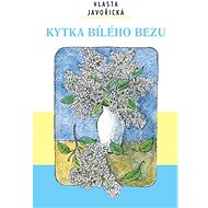 Kytka bílého bezu - Vlasta Javořická