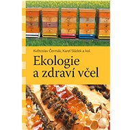 Ekologie a zdraví včel - Květoslav Čermák; Karel Sládek