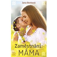 Zaměstnání Máma - Jana Benková