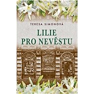 Lilie pro nevěstu - Teresa Siminová
