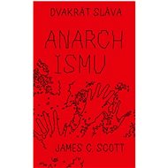 Dvakrát sláva anarchismu - James Scott