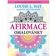 Afirmace omalovánky - Louise L. Hay; Alberta Hutchinson
