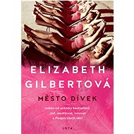 Město dívek - Elizabeth Gilbertová
