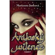 Arabský milenec - Marianna Jurková