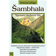 Šambhala: Tajemství duchovní říše - Victoria LePage