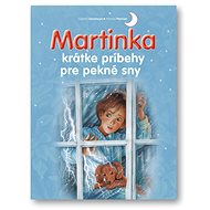 Martinka krátke príbehy pre pekné sny - Gilbert Delahaye; Marcel Marlier