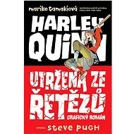 Harley Quinn Utržená ze řetězů - Mariko Tamaki; Steve Pugh