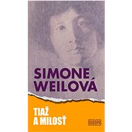Tiaž a milosť - Simone Weilová