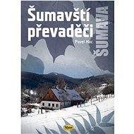 Šumavští převaděči - Pavel Moc