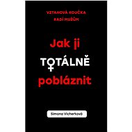 Jak ji totálně pobláznit - Simona Vicherková