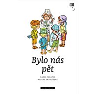 Bylo nás pět - Zdeněk K. Slabý; Karel Poláček; Helena Zmatlíková