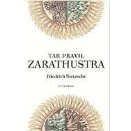 Tak pravil Zarathustra - Friedrich Nietzsche