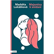 Majonéza k snídani - Markéta Lukášková