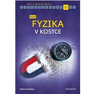 Nová fyzika v kostce pro střední školy - Helena Sixtová; Roman Sixta