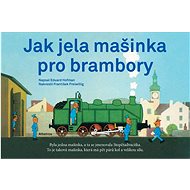 Jak jela mašinka pro brambory - Eduard Hofmann; František Freiwillig