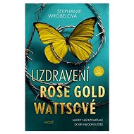 Uzdravení Rose Gold Wattsové - Stephanie Wrobel