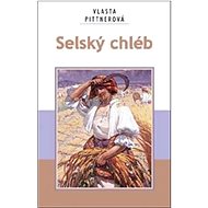 Selský chléb - Vlasta Pittnerová