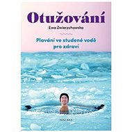 Otužování: Plavání ve studené vodě pro zdraví - Ewa Zwierzchowska