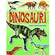 Dinosauři: Kniha plná samolepek - 