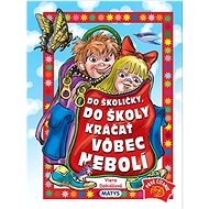 Do školičky, do školy kráčať vôbec nebolí  - Viera Dobiášová