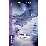 Mystika a erós - Anselm Grün; Gerhard Riedel