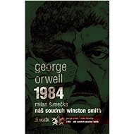 1984 Náš soudruh Winston Smith - George Orwell; Milan Šimečka