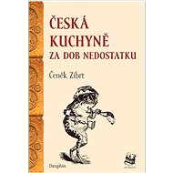 Česká kuchyně za dob nedostatku - Čeněk Zíbrt