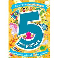 Zábava se samolepkami pro pětileté: Věk 5+ - 