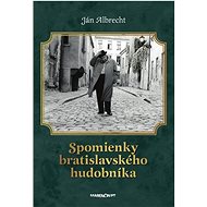 Spomienky bratislavského hudobníka - Ján Albrecht