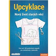 Upcyklace: Nový život starých věcí - 